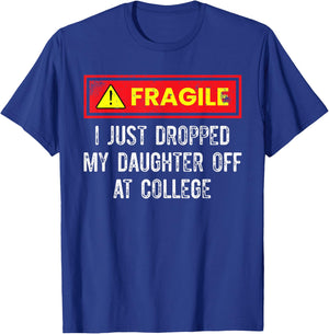 Just Dropped My Daughter Off At College Funny College Quote T-Shirt - T-Shirt | Royal