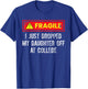 Just Dropped My Daughter Off At College Funny College Quote T-Shirt - T-Shirt | Royal