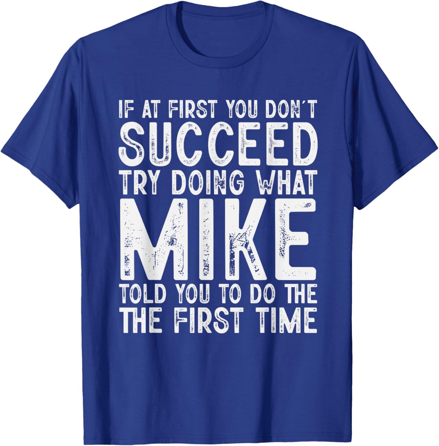 Funny Mike If At First You Don't Succeed Father's Day Dad T-Shirt - T-Shirt | Royal