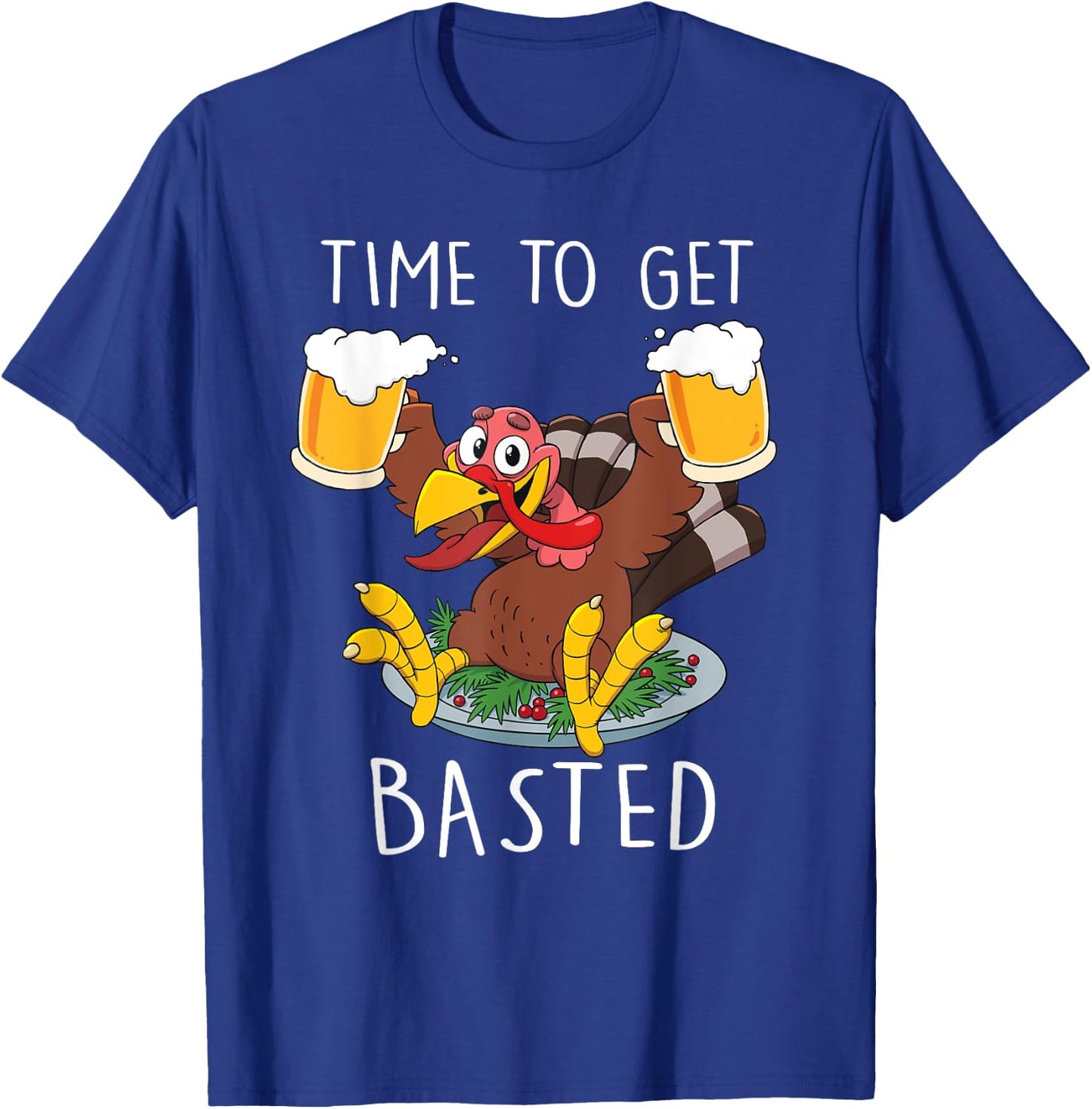 Time To Get Basted Funny Beer Thanksgiving Turkey T-Shirt - T-Shirt | Royal
