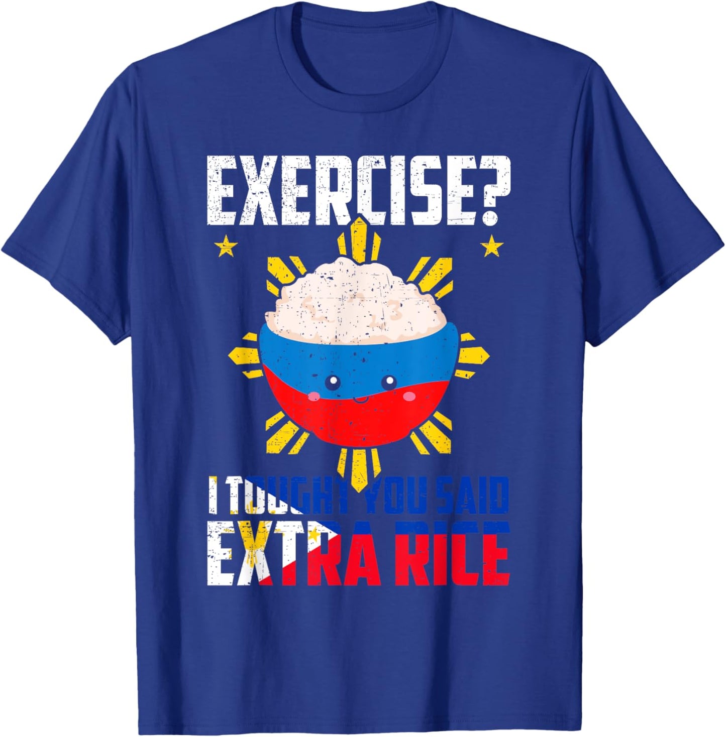 Exercise? I Thought You Said Extra Rice Funny Filipino Rice T-Shirt - T-Shirt | Royal