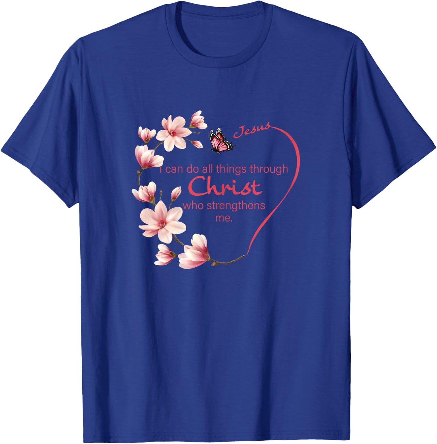 Philippians 4:13 Christian Gifts Her Butterfly Pink Magnolia T-Shirt - T-Shirt | Royal
