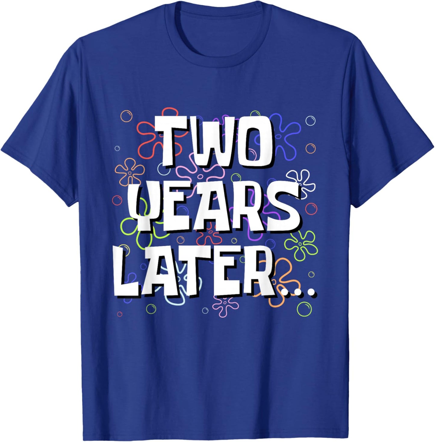Two Years Later Funny Meme 2 Year Old 2nd Birthday T-Shirt - T-Shirt | Royal
