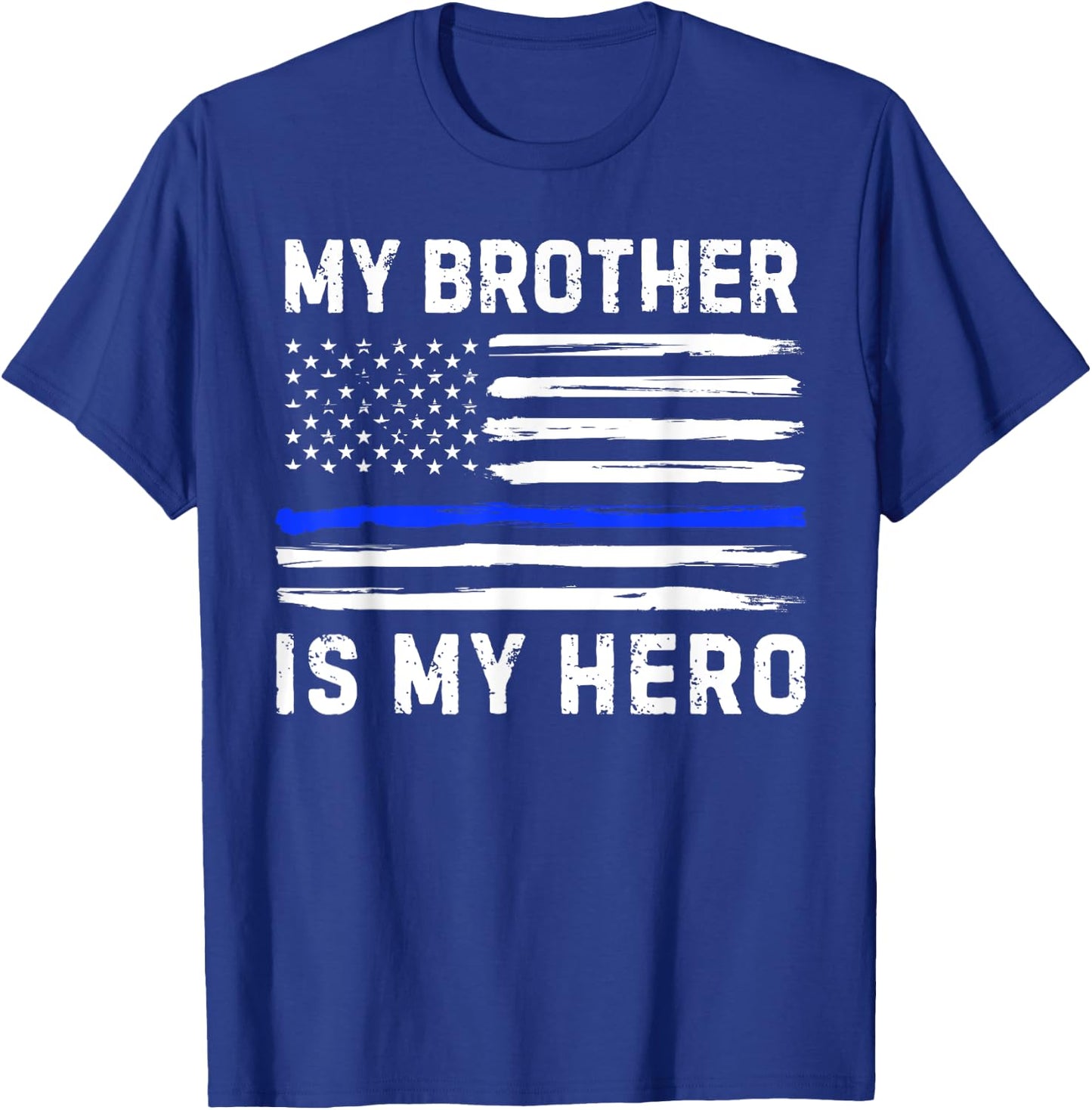 My Brother Is My Hero Police Officer Blue Line American Flag T-Shirt - T-Shirt | Royal