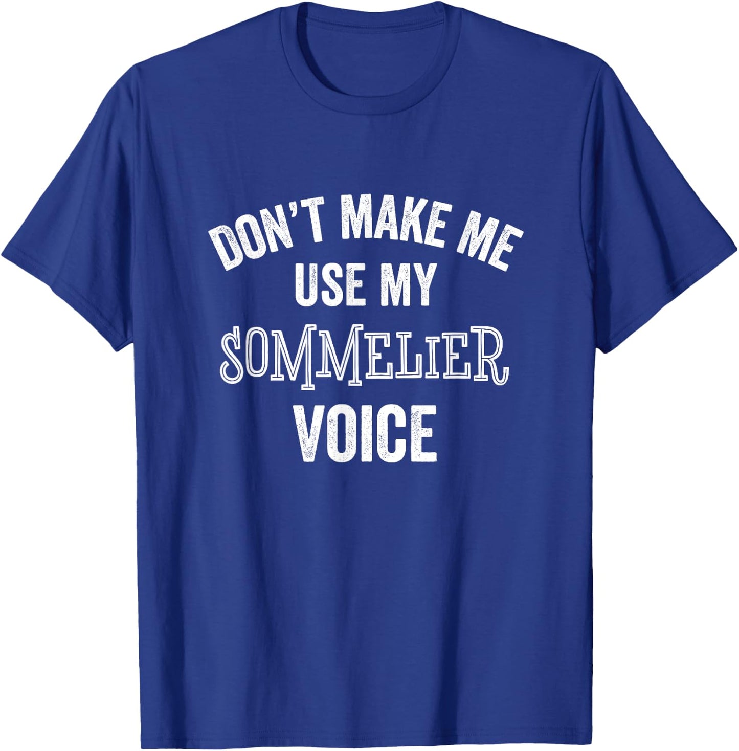 Sommelier Funny Voice Wine Expert Steward Server Restaurant T-Shirt - T-Shirt | Royal