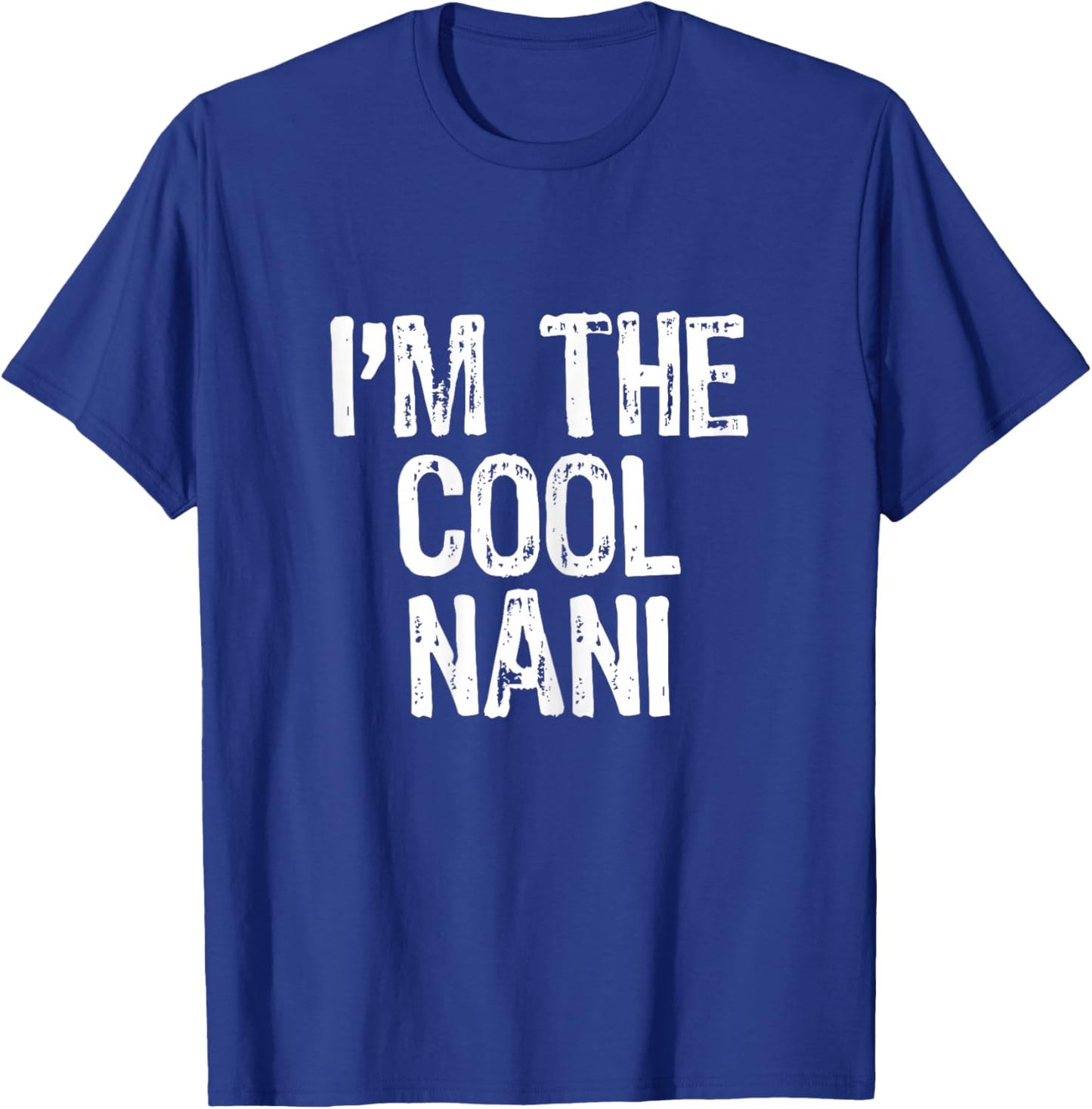 I'm The Cool Nani Funny T-Shirt - T-Shirt | Royal