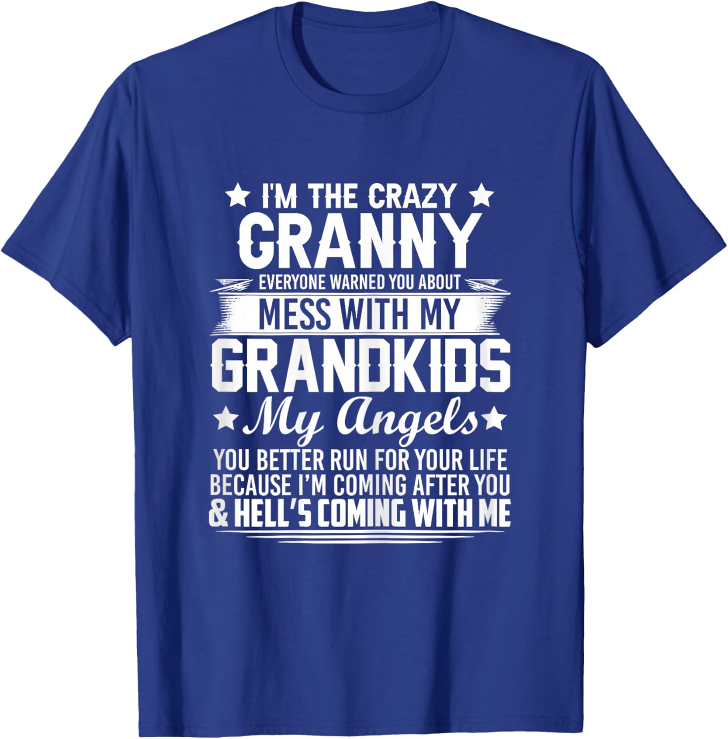 I'm The Crazy Granny Don't Mess With My Grandkids T-Shirt - T-Shirt | Royal