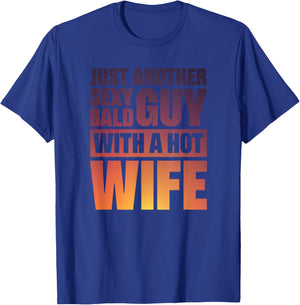 Just Another Sexy Bald Guy With A Hot Wife T-Shirt - T-Shirt | Royal