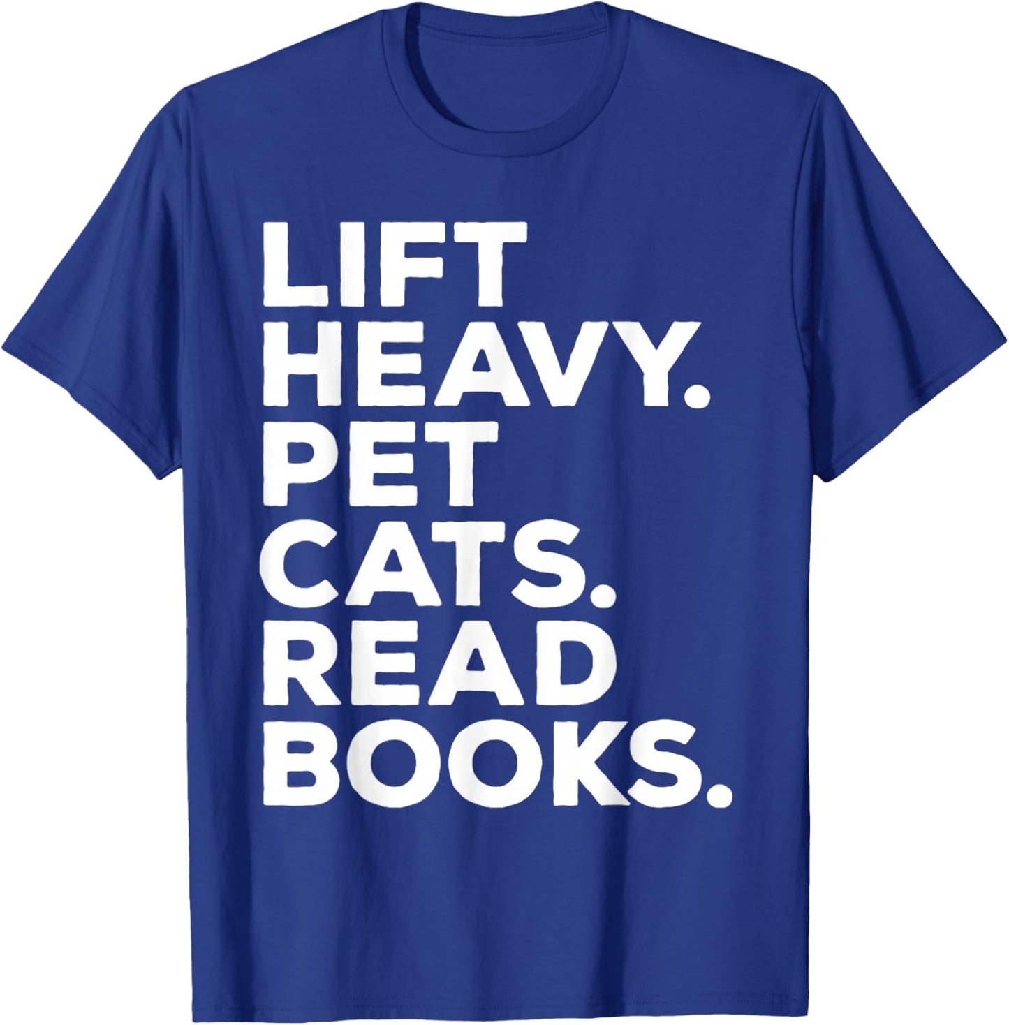 Lift Heavy Pet Cats Read Books Gym Workout Weight Lifter T-Shirt - T-Shirt | Royal