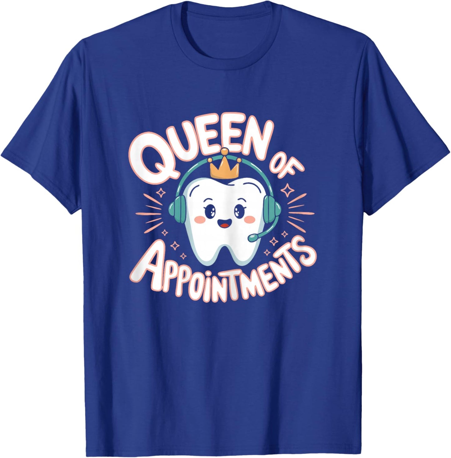 Dental Receptionist Queen Appointments Dentist's Reception T-Shirt - T-Shirt | Royal