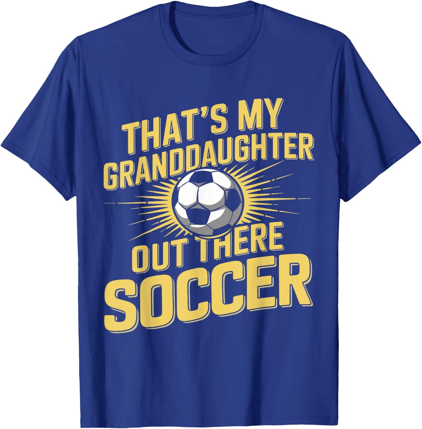 That's My Grand Daughter There Soccer Apparel Outfit T-Shirt - T-Shirt | Royal