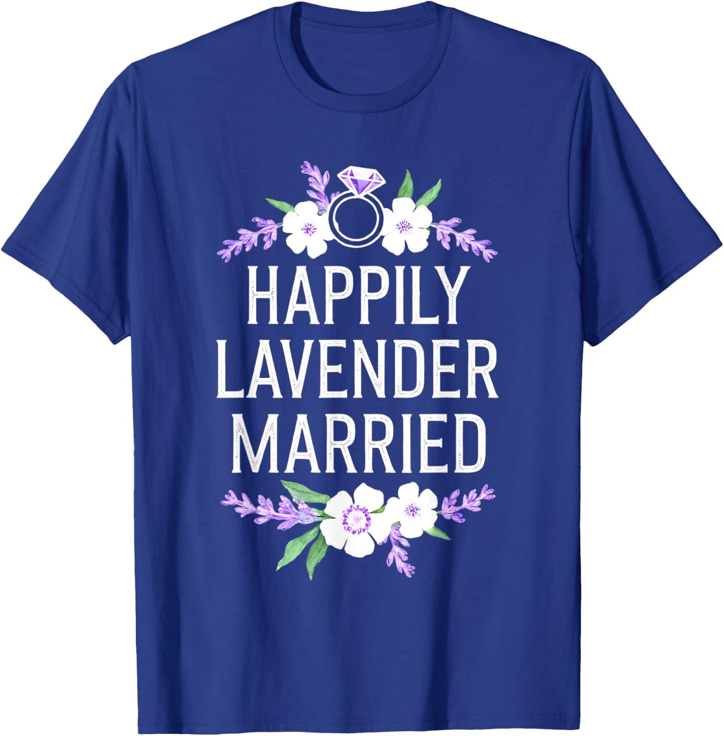 Happily Lavender Married Marriage Gay Heterosexual Friends T-Shirt - T-Shirt | Royal