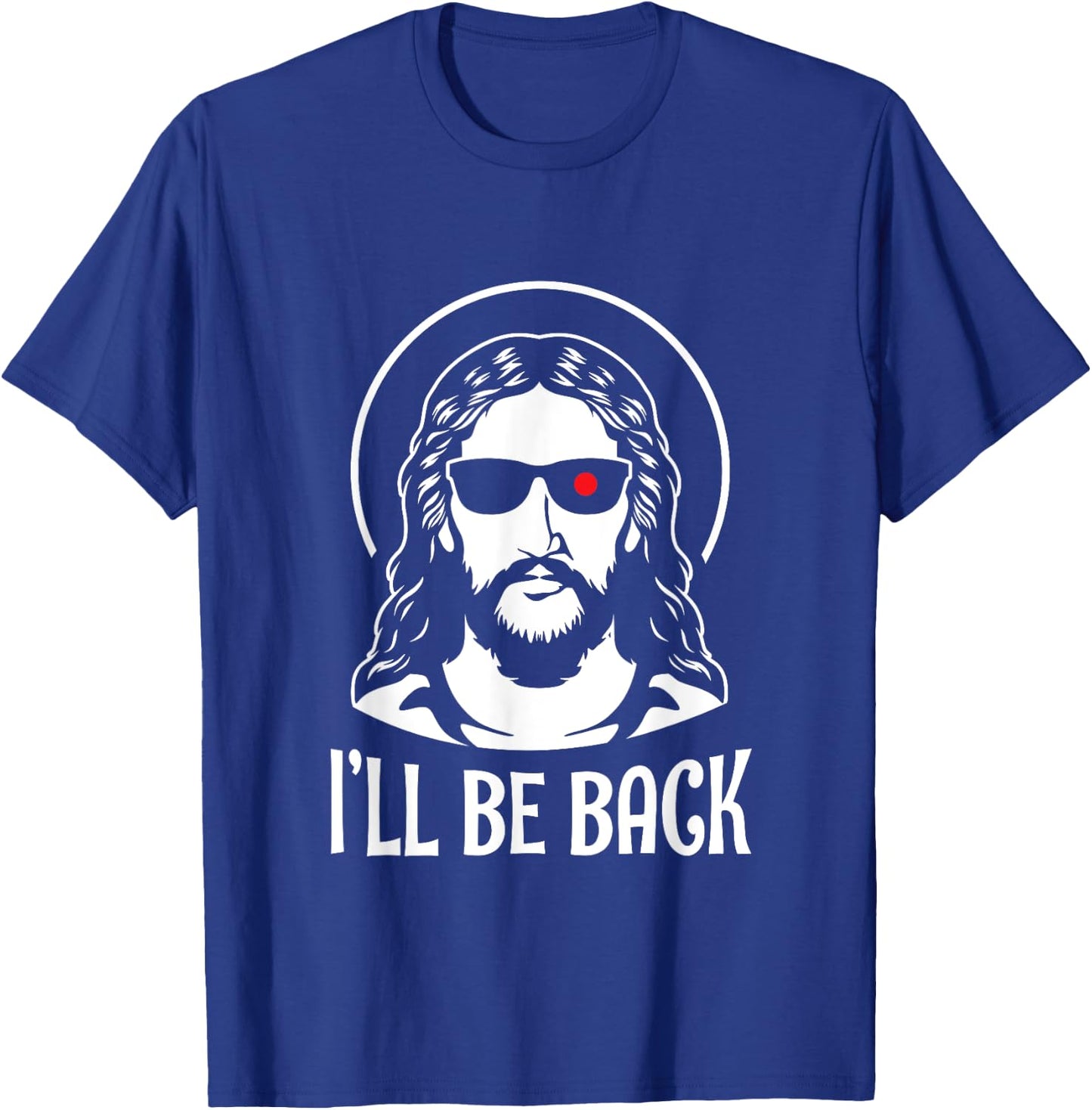 Fun Jesus Christ Ill Be Back Religious Bible God Joke Gift T-Shirt - T-Shirt | Royal