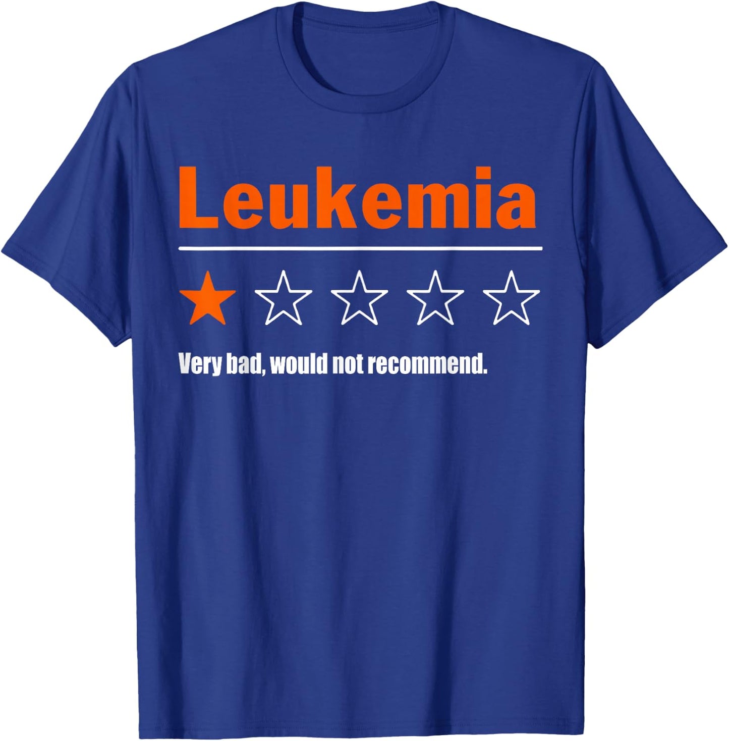 Leukemia Awareness Very Bad Would Not Recommend Classic T-Shirt - T-Shirt | Royal