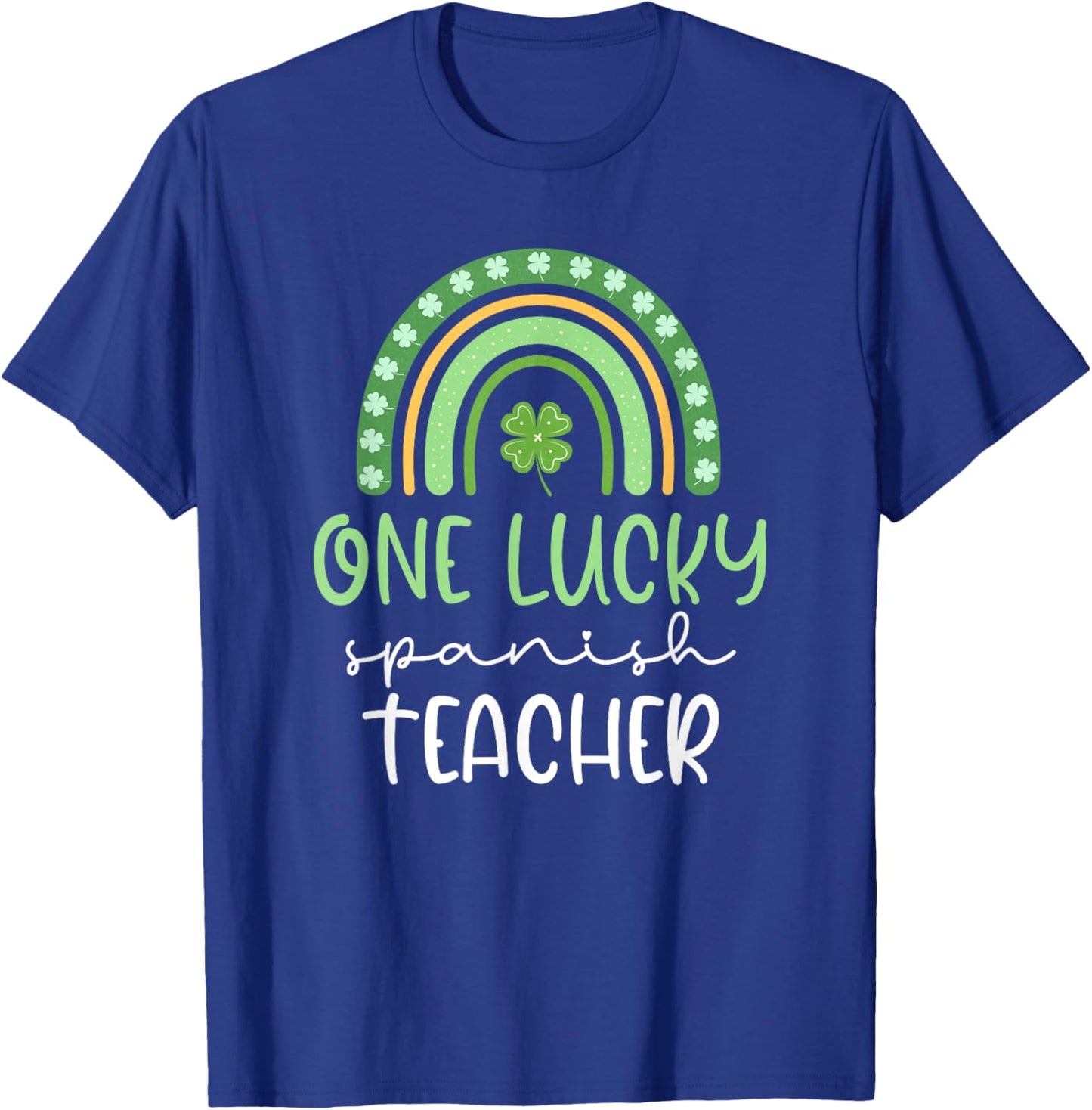 One Lucky Spanish Teacher Funny St Patrick's Day T-Shirt - T-Shirt | Royal