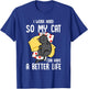I Work Hard So My Cat Can Have A Better Life - Cat Lover T-Shirt - T-Shirt | Royal