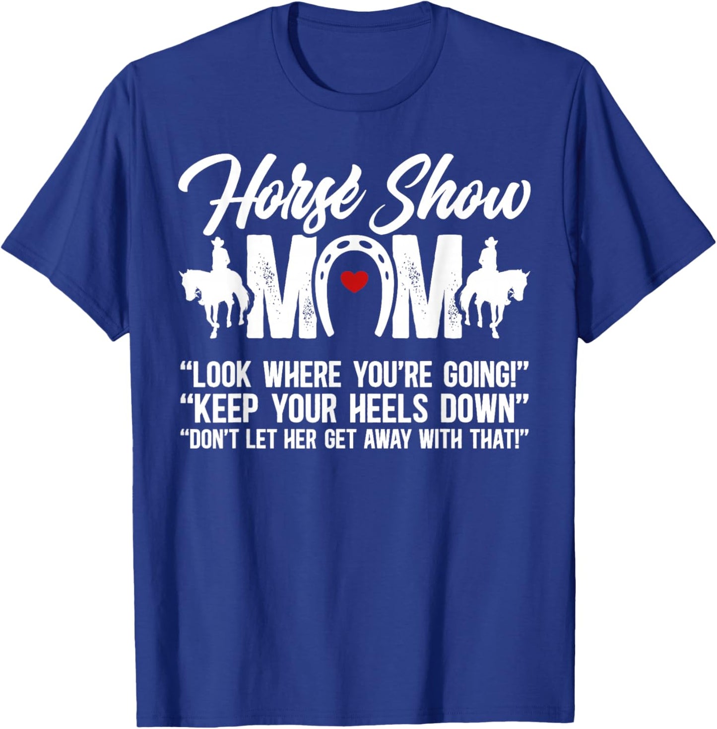 Horse Show Mom Equestrian Mama Funny Horse Show Mother T-Shirt - T-Shirt | Royal