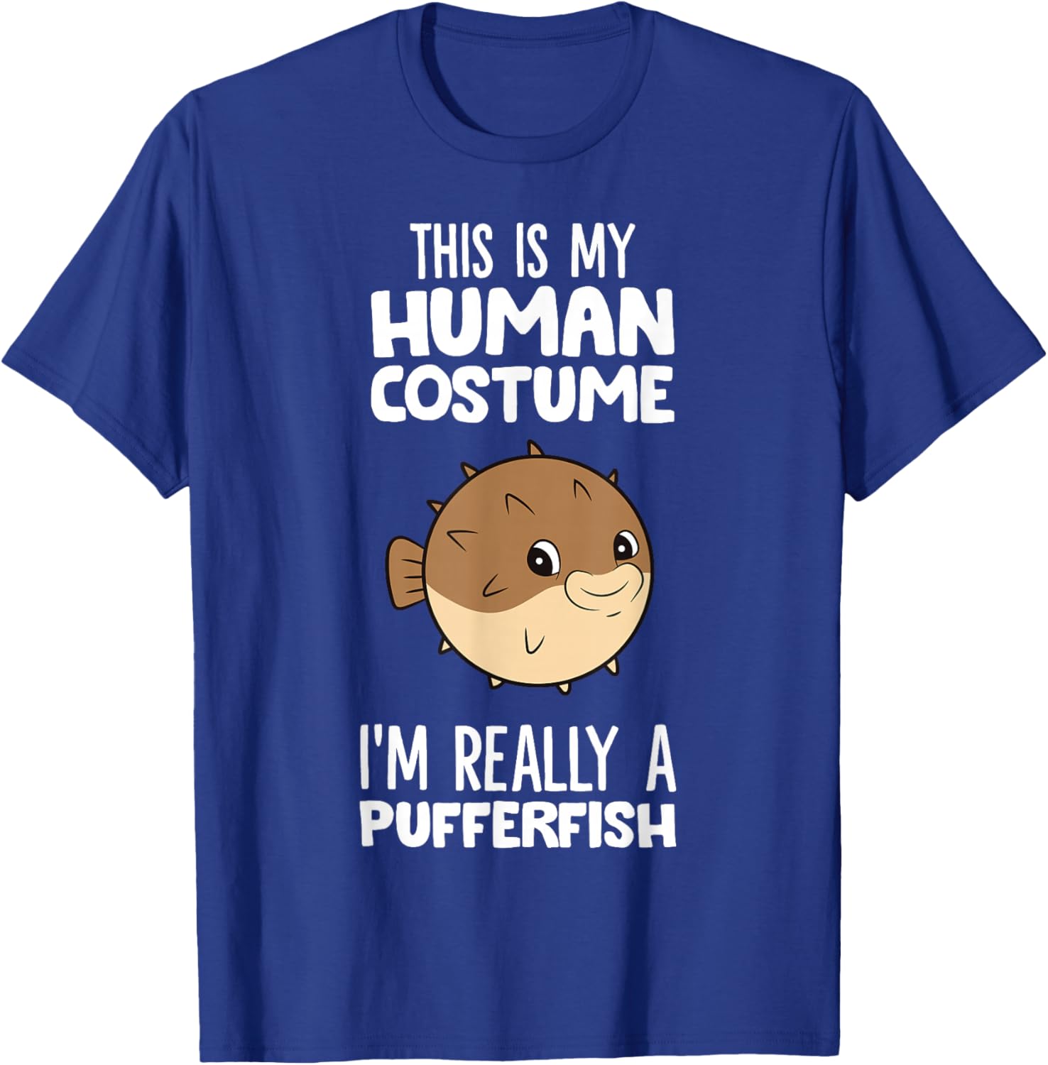 This Is My Human Costume I'm Really A Pufferfish T-Shirt - T-Shirt | Royal