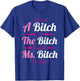 A Bitch The Bitch Ms Bitch To You Bitchy Gifts T-Shirt - T-Shirt | Royal