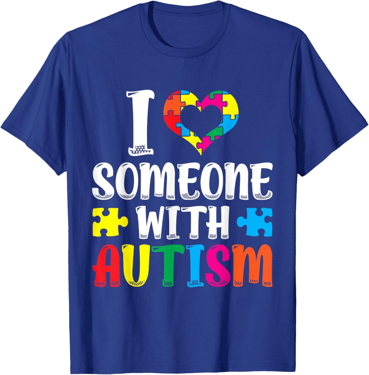 I Love Someone With Autism Autist Support Autists Autism T-Shirt - T-Shirt | Royal