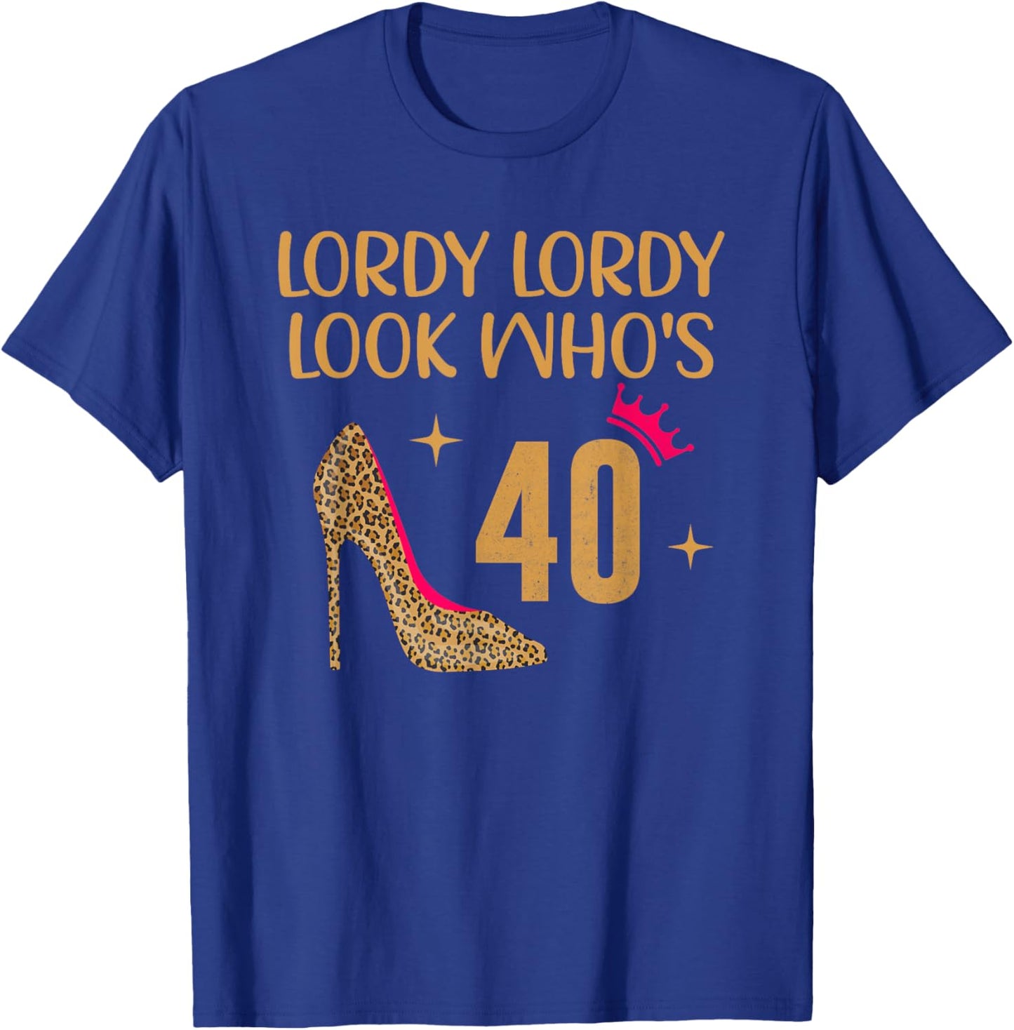 Lordy Lordy Look Who's 40 T-Shirt - T-Shirt | Royal