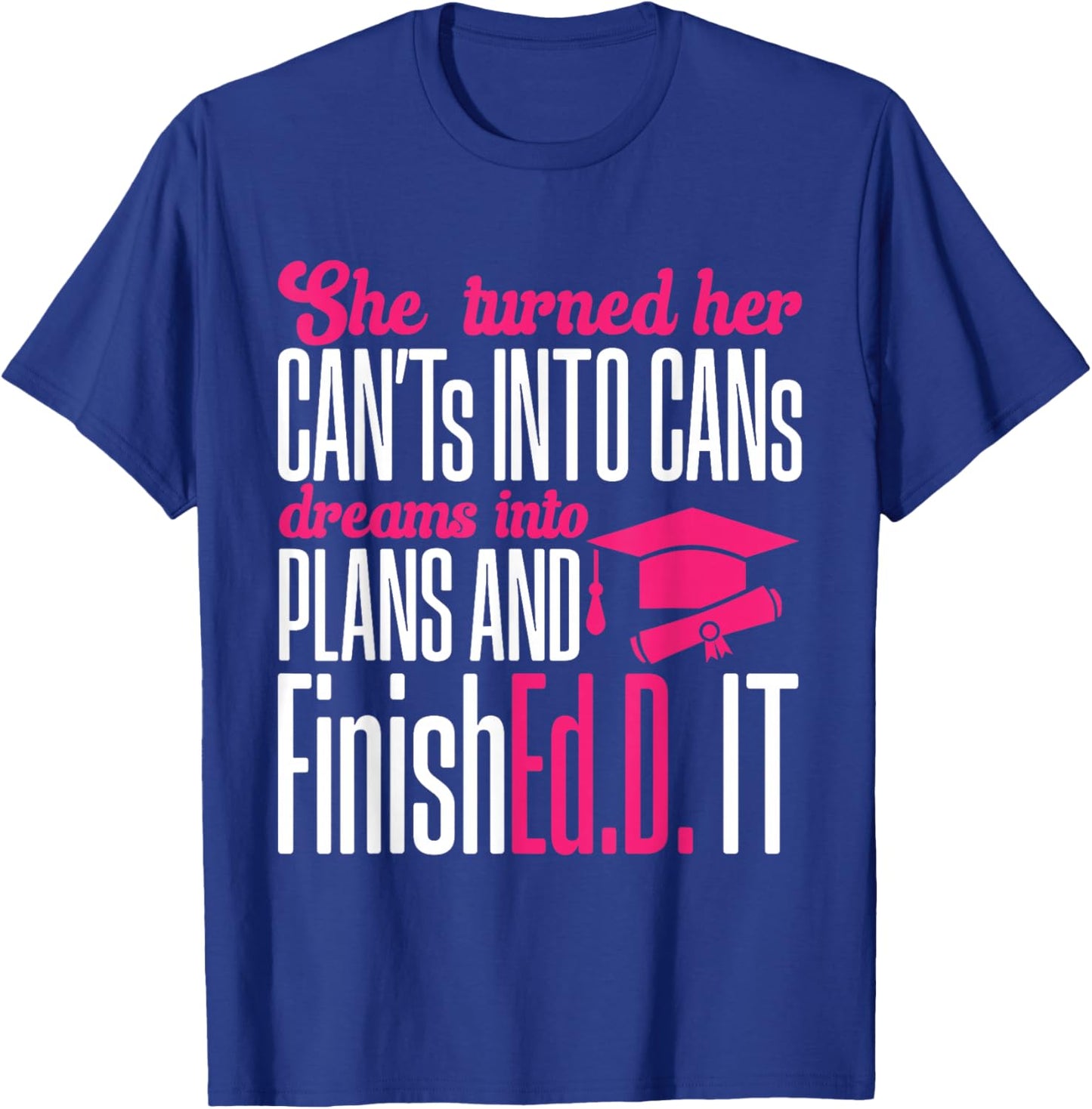 Doctor of Education Ed.D. Doctorate Graduation T-Shirt - T-Shirt | Royal