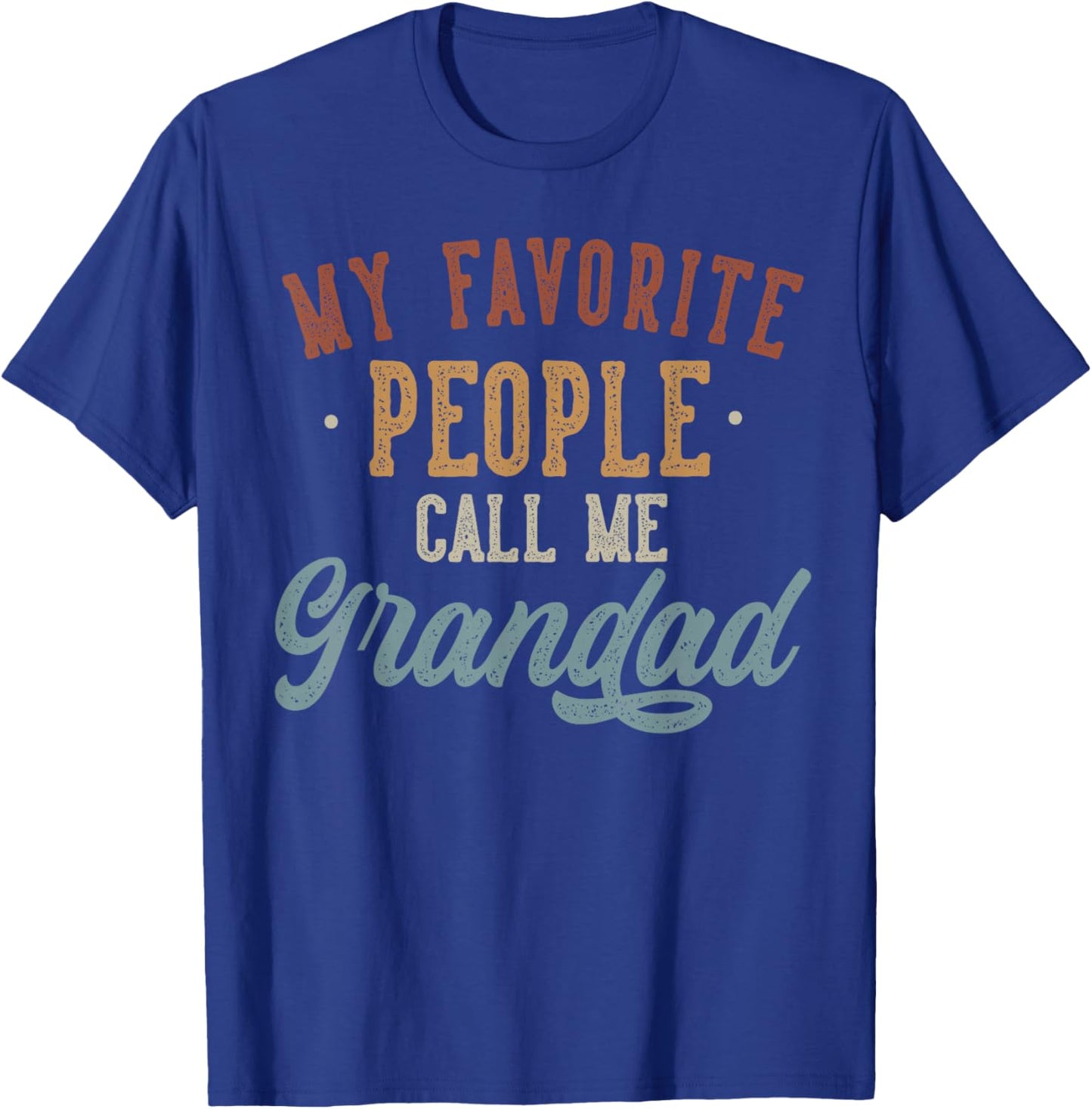 My Favorite People Call Me Grandad - Funny Grandad Birthday T-Shirt - T-Shirt | Royal