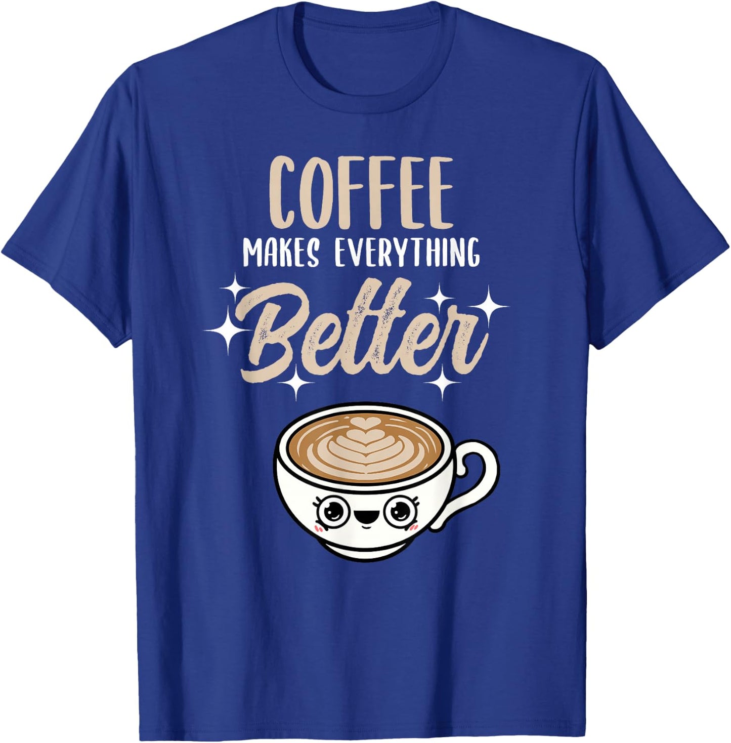 Coffee Makes Everything Better Barista T-Shirt - T-Shirt | Royal