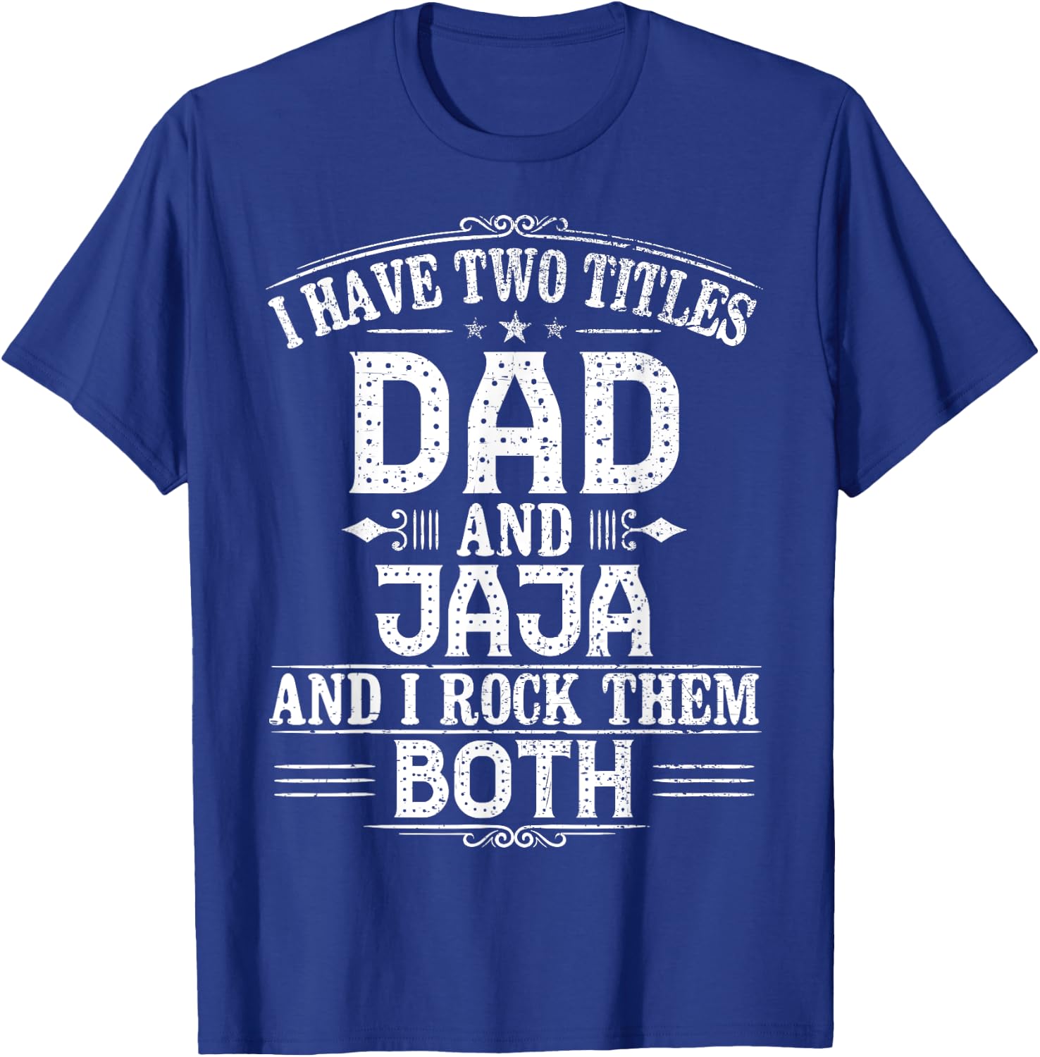 New Jaja Gift - I Have Two Titles Dad And Jaja T-Shirt - T-Shirt | Royal
