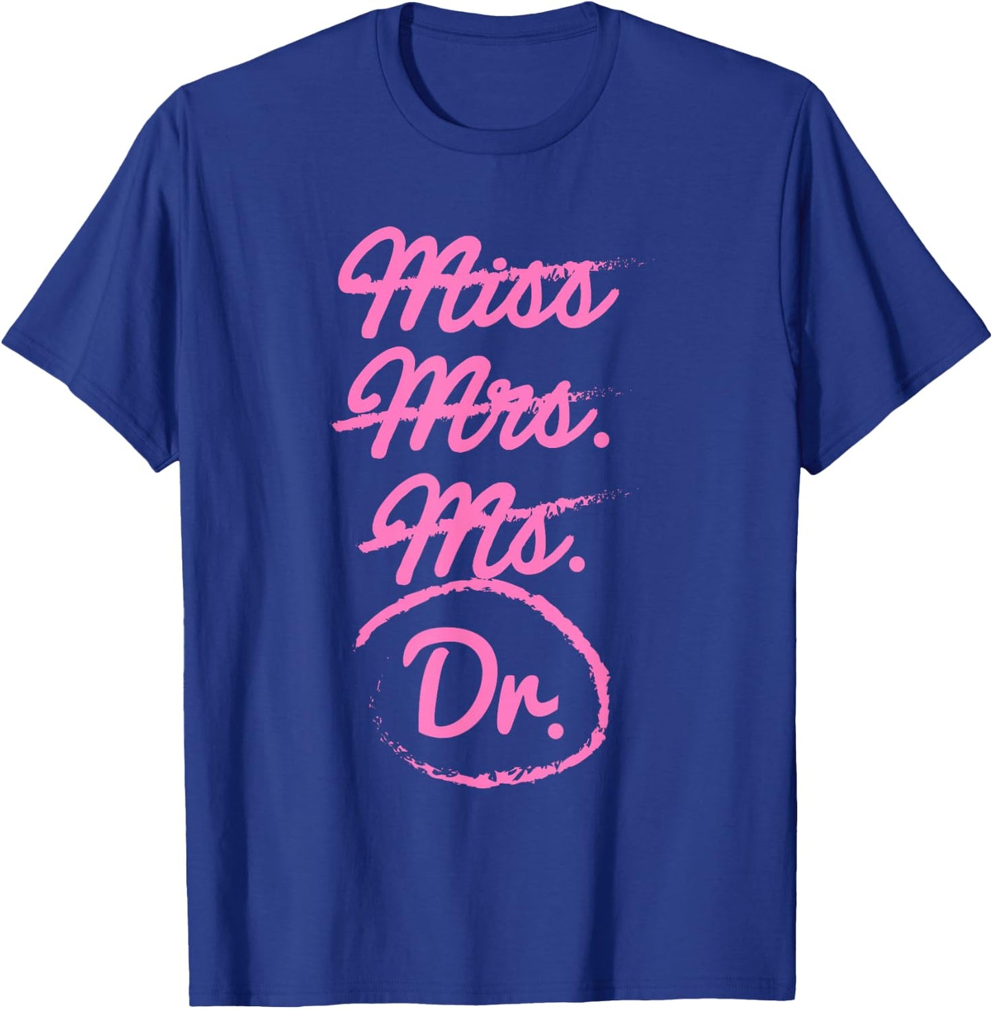 Funny Miss Mrs. Ms. Dr. PhD Doctorate of Philosophy Graduate T-Shirt - T-Shirt | Royal