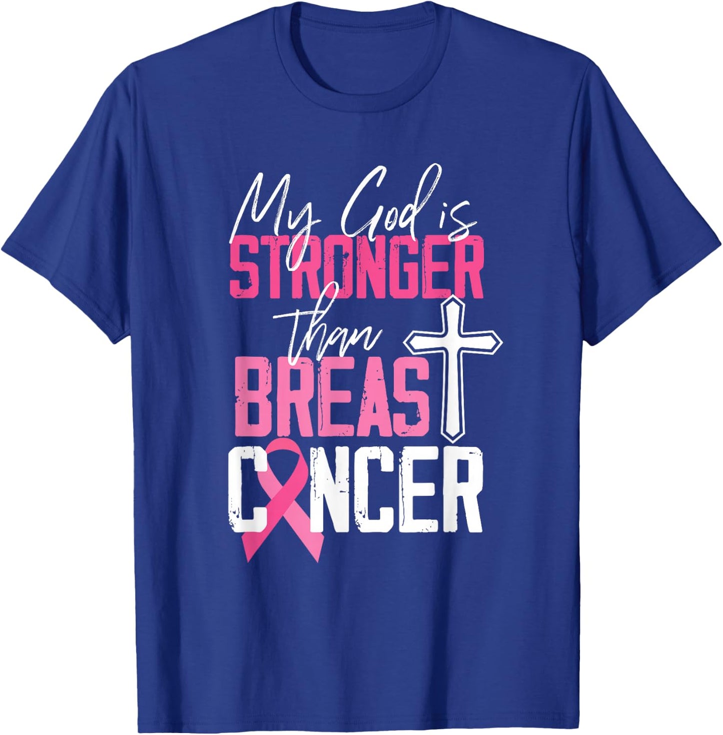 My God Is Stronger Than Breast Cancer Awareness T-Shirt - T-Shirt | Royal