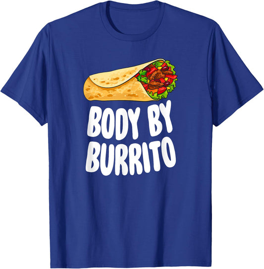 Body By Burrito - Mexican Food Lover Joke T-Shirt - T-Shirt | Royal