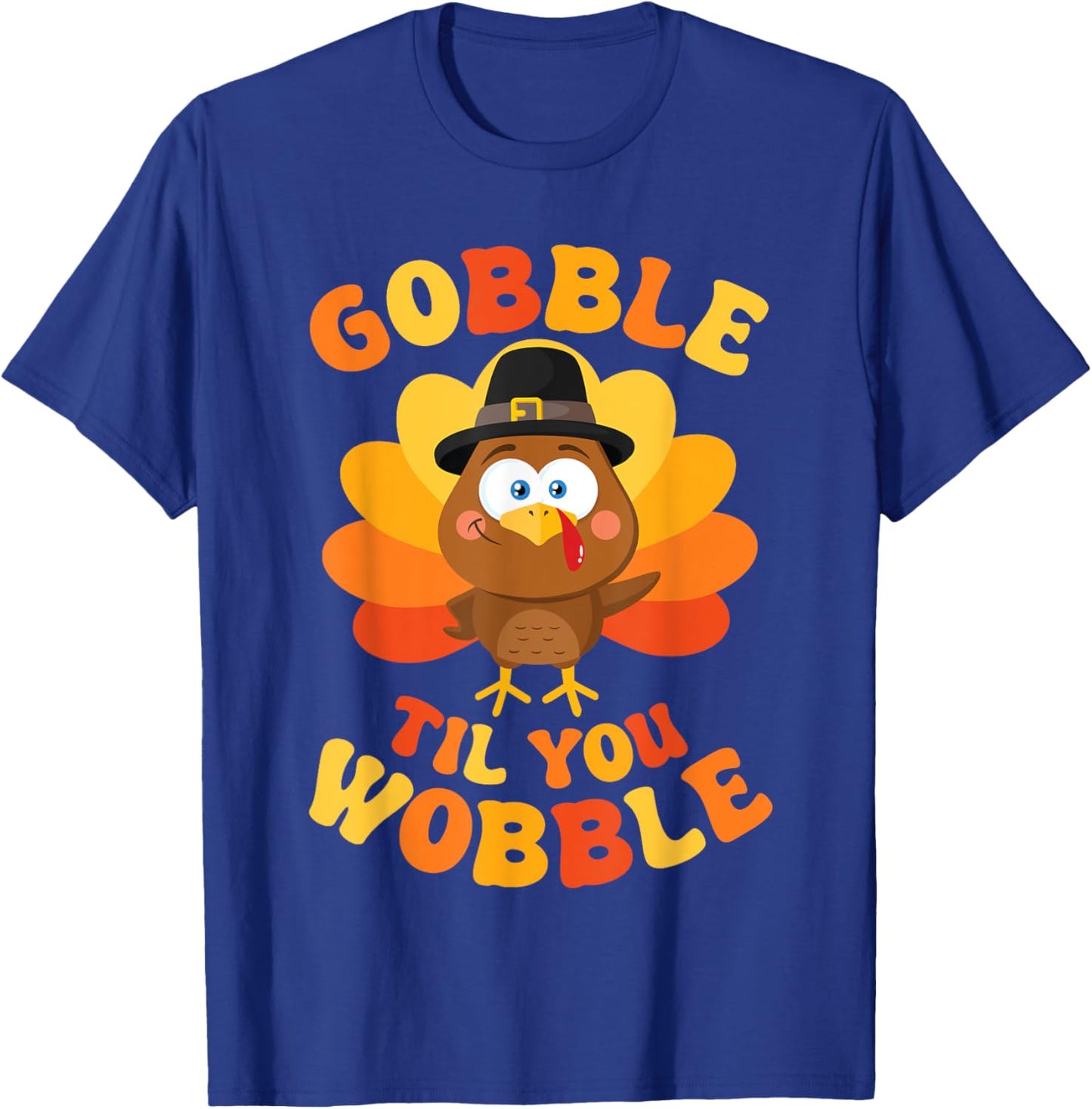 Thanksgiving Gobble Til You Wobble Women Men Kids Black Small Turkey Print Classic Fit Short Sleeve Cotton Blend Machine Wash Pull On 1 Count T-Shirt - T-Shirt | Royal
