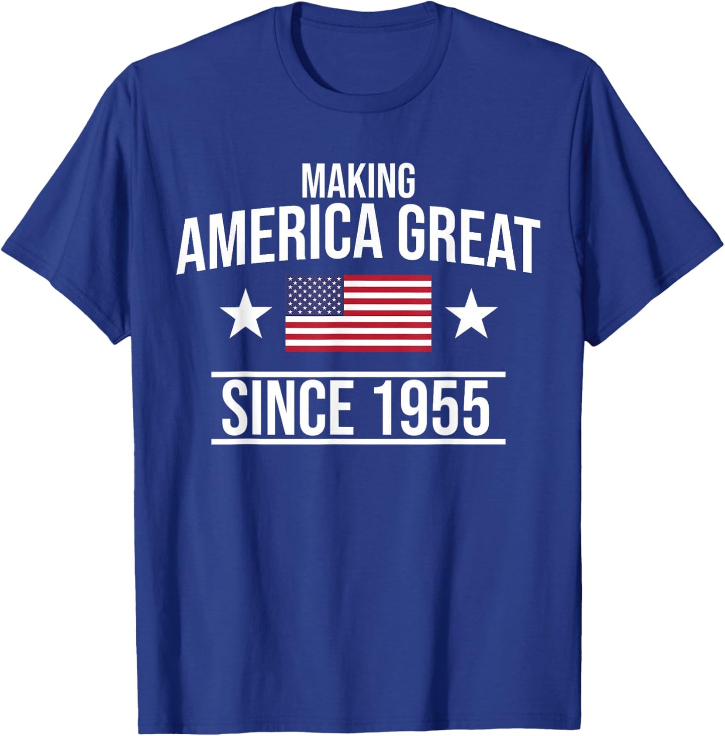 Making America Great Since 1955 Birthday T-Shirt - T-Shirt | Royal