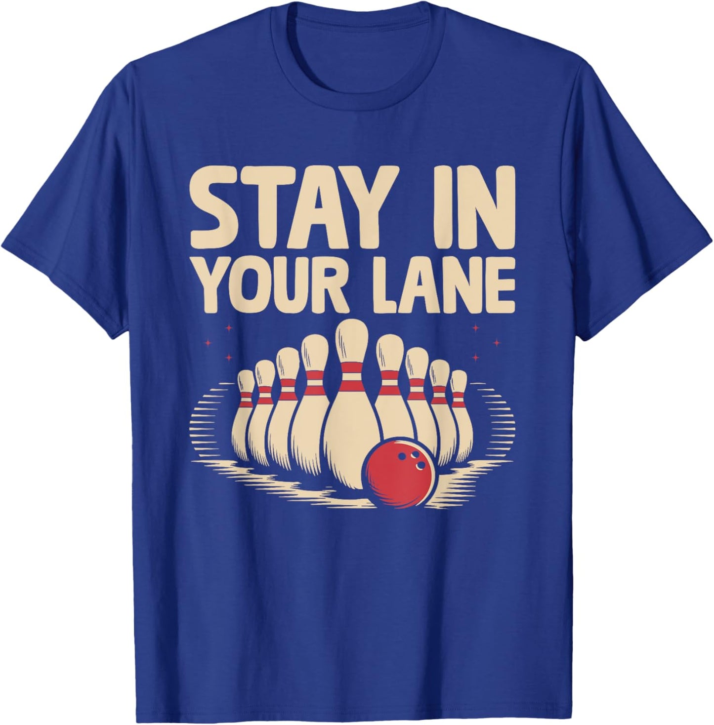 Stay In Your lane Bowler Bowling Tenpin T-Shirt - T-Shirt | Royal