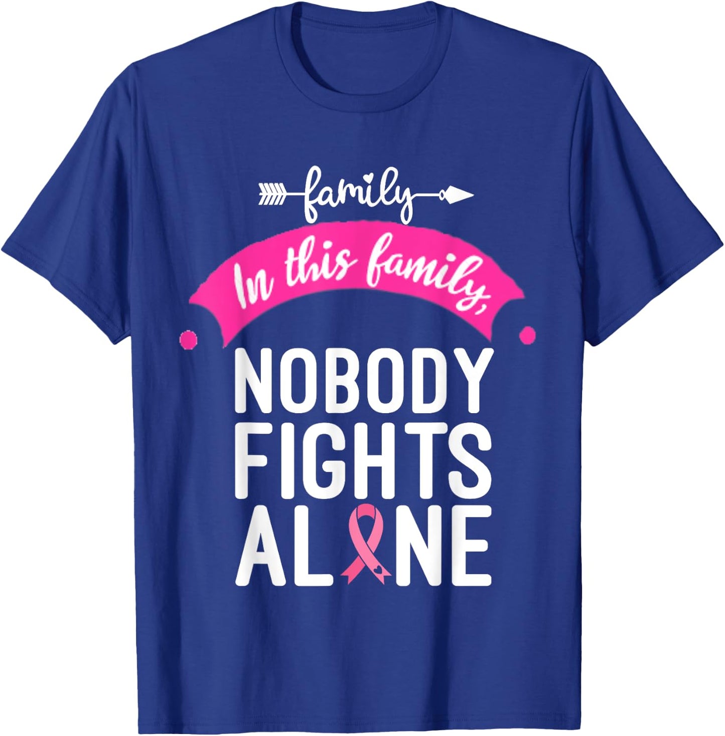 In This Family No One Fights Alone Breast Cancer Awareness T-Shirt - T-Shirt | Royal