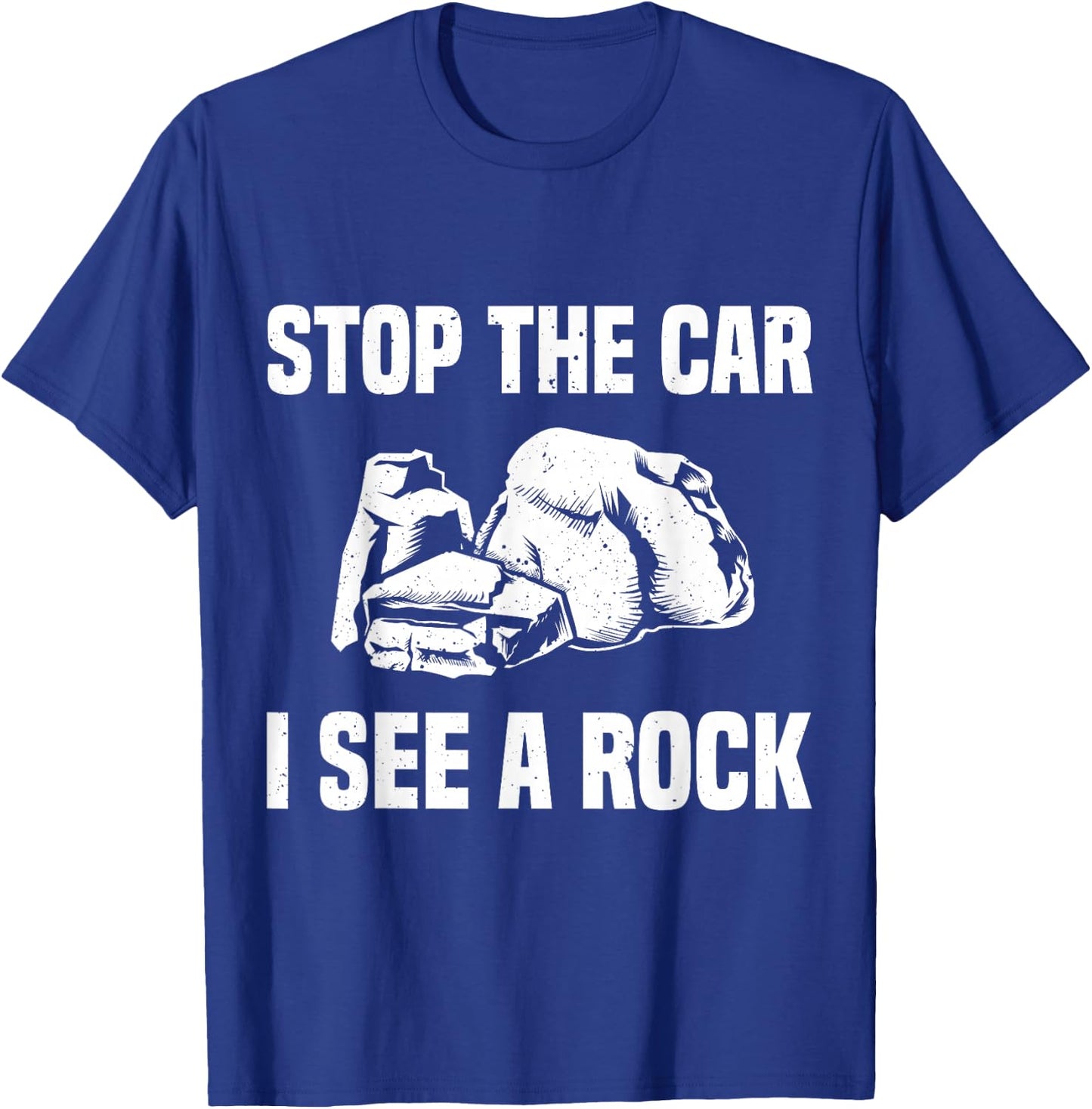 Geologist Outfit Rock Collector Stop The Car I See A Rock T-Shirt - T-Shirt | Royal