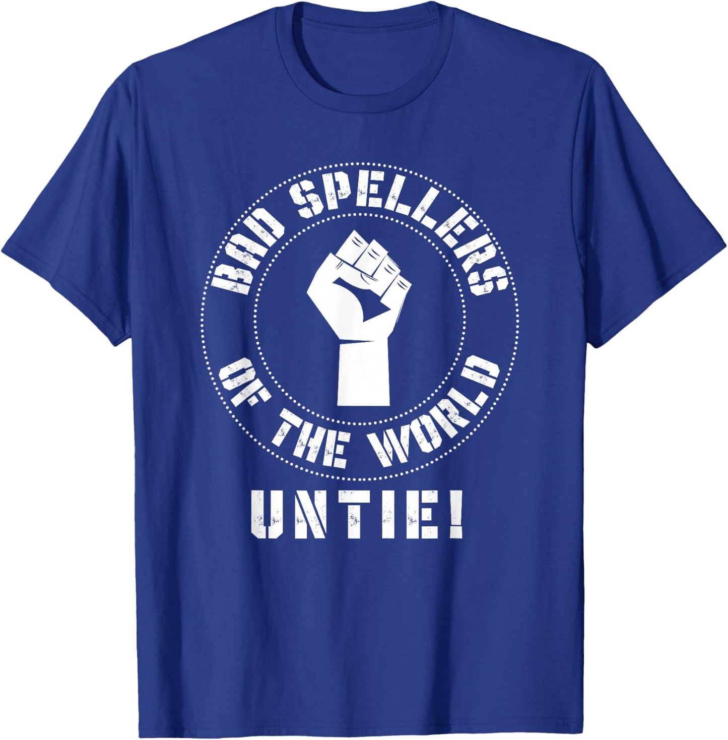 Bad Spellers of the World Untie T-Shirt - T-Shirt | Royal