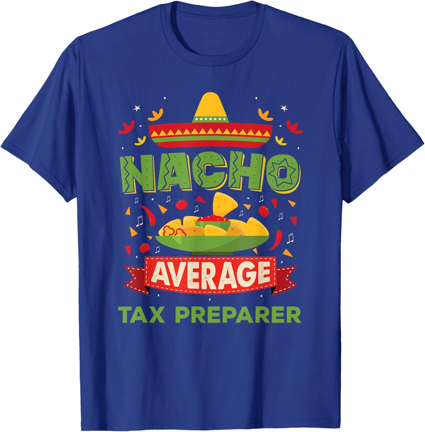 Nacho Average Tax Preparer Funny Job Birthday Gift T-Shirt - T-Shirt | Royal