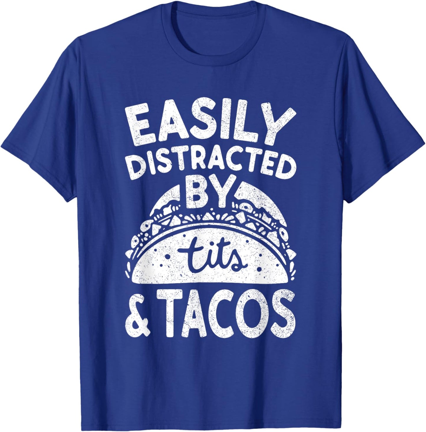Easily Distracted By Tits And Tacos Shirt Dirty Adult Humor T-Shirt - T-Shirt | Royal
