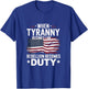 When Tyranny Becomes Law Rebellion Becomes Duty USA patriot T-Shirt - T-Shirt | Royal