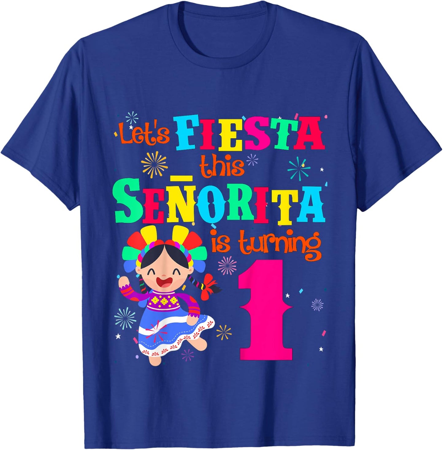 Let's Fiesta this Senorita is turning 1 Mexican Birthday T-Shirt - T-Shirt | Royal