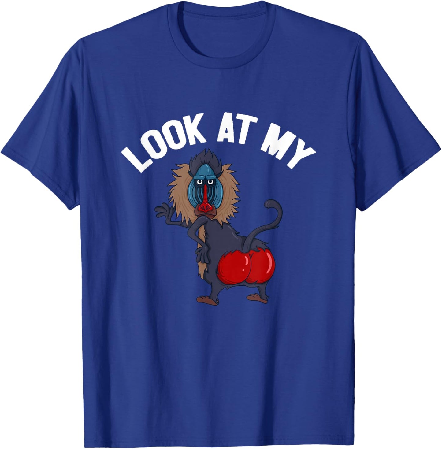 Look At My Ass Baboon Monkey Primate Funny Quote T-Shirt - T-Shirt | Royal