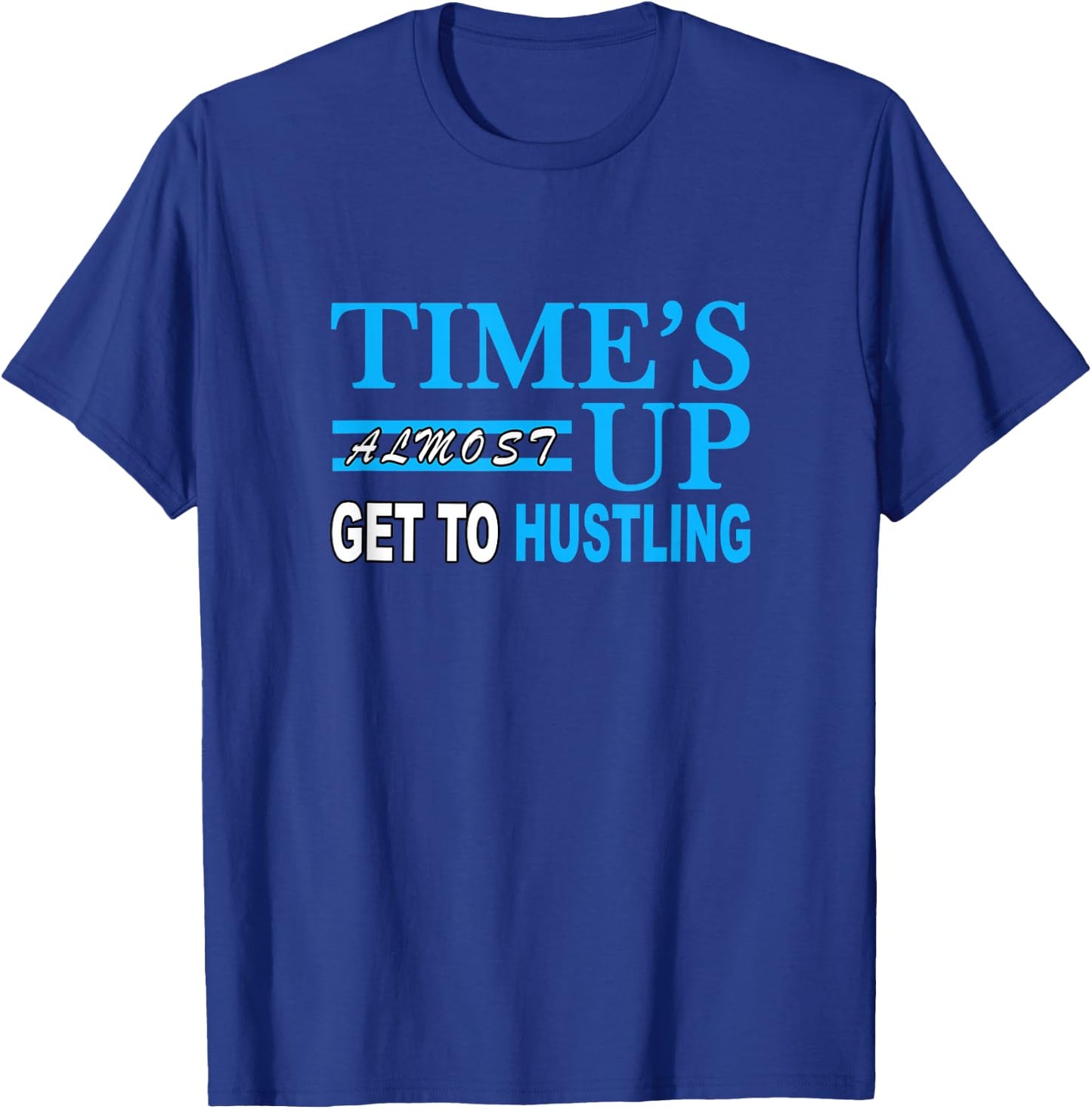 Blue Color Get to Hustling Blue Graphic T-Shirt - T-Shirt | Royal