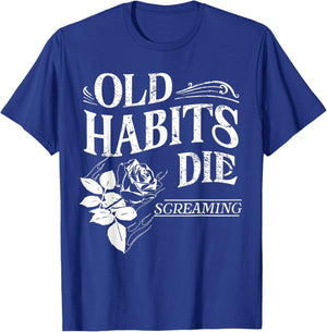 Old Habits - Die Screaming T-Shirt - T-Shirt | Royal