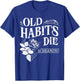 Old Habits - Die Screaming T-Shirt - T-Shirt | Royal