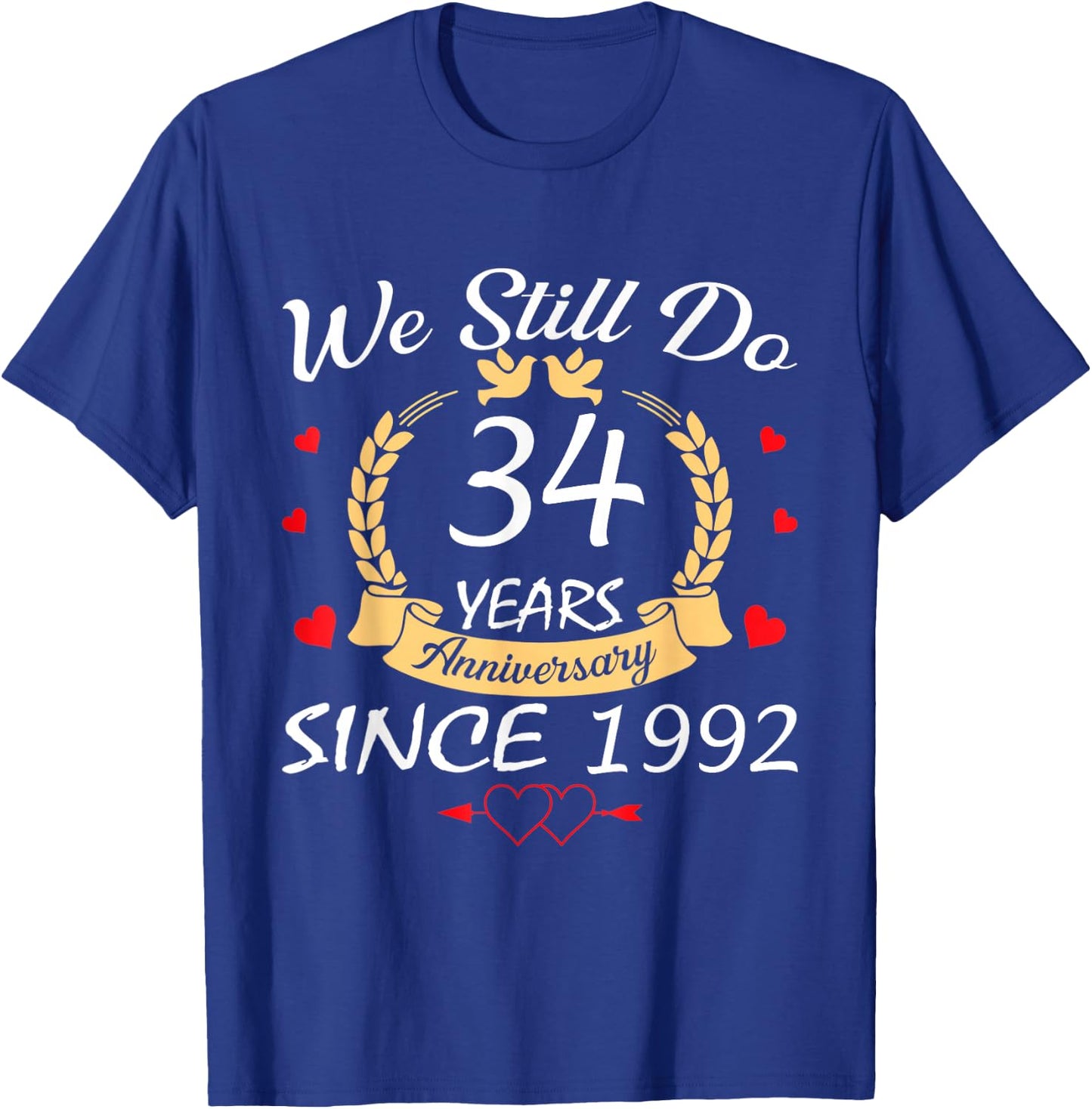 We Still Do 34 Year Anniversary Since 1992 Couple Wedding T-Shirt - T-Shirt | Royal