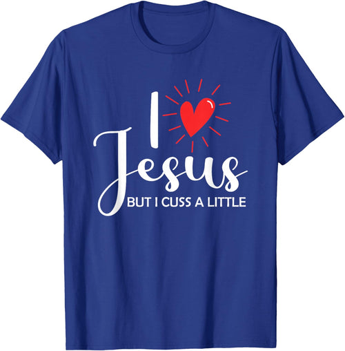 I Love Jesus But I Cuss A Little Christian