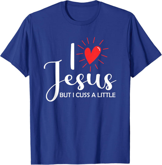 I Love Jesus But I Cuss A Little Christian T-Shirt - T-Shirt | Royal
