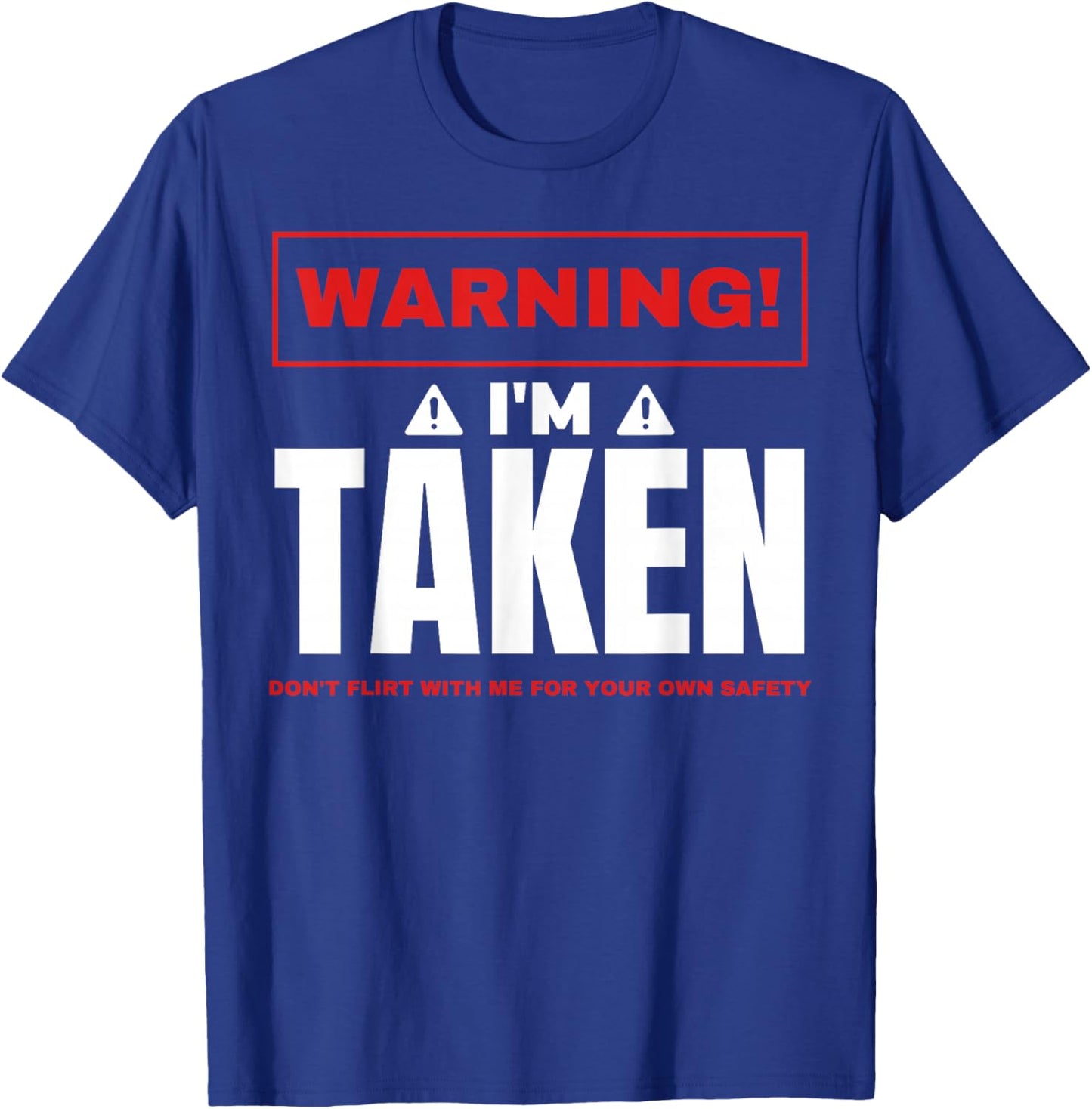 Warning I'm taken Don't Flirt With Me Boyfriend Girlfriend T-Shirt - T-Shirt | Royal